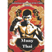 Muay Thai: Unveiling the Power and Tradition of Muay Thai - Your Comprehensive Guide to the Art of the Eight Limbs