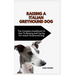Italian Greyhound Dog: The Complete Handbook On How To Raising And Caring For Italian Greyhound Dog