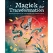 Magick for Transformation: Rituals and Alchemy for Manifesting Your Wildest Dreams