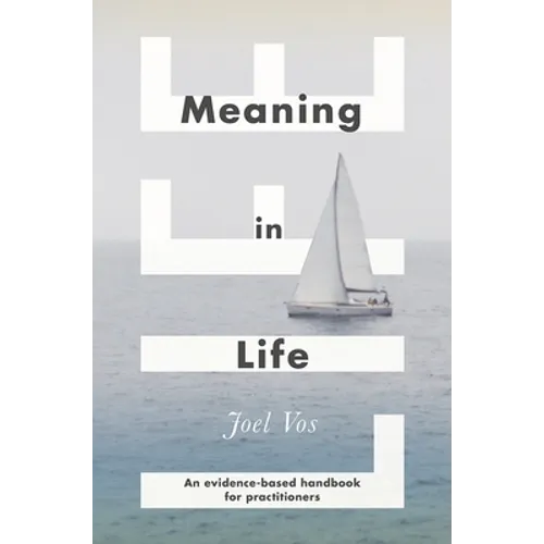 Meaning in Life: An Evidence-Based Handbook for Practitioners