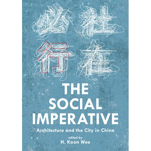 The Social Imperative: Architecture and the City in China