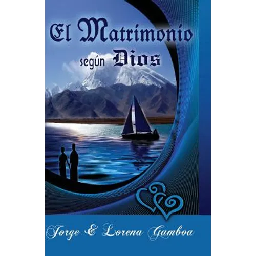 El Matrimonio segun Dios: Principios Biblicos para un Matrimonio Saludable