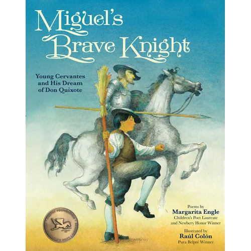 Miguel's Brave Knight: Young Cervantes and His Dream of Don Quixote
