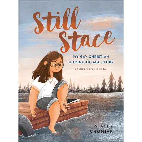 Still Stace: My Gay Christian Coming-Of-Age Story an Illustrated Memoir