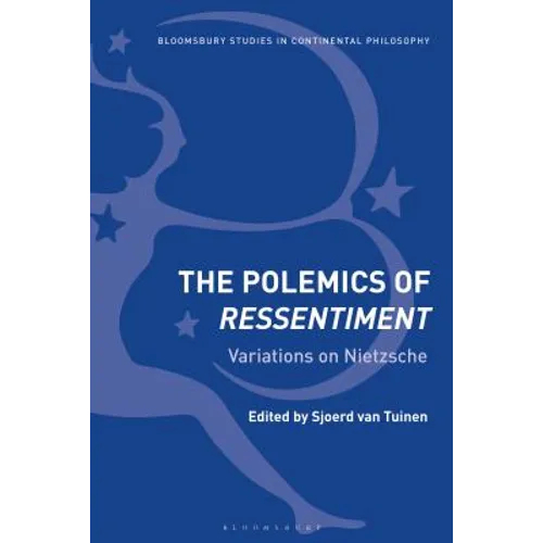 The Polemics of Ressentiment: Variations on Nietzsche