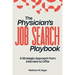 The Physician's Job Search Playbook: A Strategic Approach from Interview to Offer