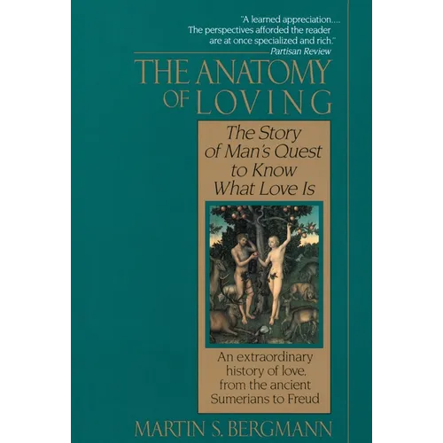 The Anatomy of Loving: The Story of Man's Quest to Know What Love Is