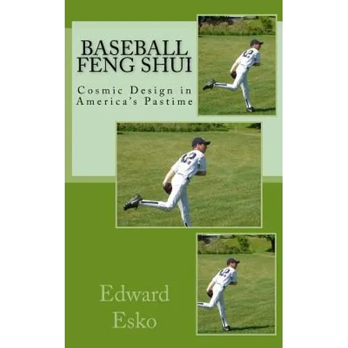 Baseball Feng Shui: Cosmic Design in America's Pastime