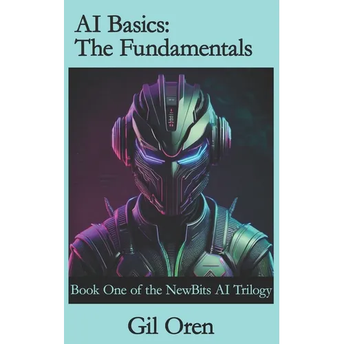 AI Basics: The Fundamentals: Book One of the NewBits AI Trilogy