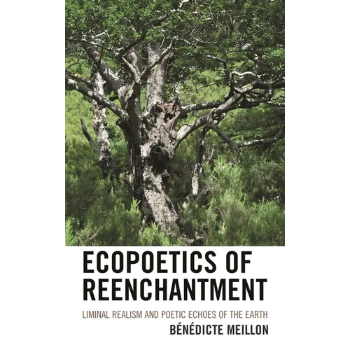 Ecopoetics of Reenchantment: Liminal Realism and Poetic Echoes of the Earth