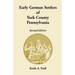 Early German Settlers of York County, Pennsylvania Revised Edition