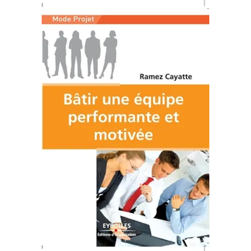 Bâtir une équipe performante et motivée