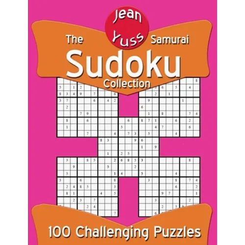 The Samurai Sudoku Collection: 100 Challenging Puzzles
