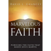 Marvelous Faith: Pursuing the Faith that Makes Jesus Marvel