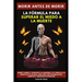 Morir Antes De Morir: La Fórmula Para Superar El Miedo A La Muerte.Rompe tabúes y convierte la ansiedad y el pánico a la muerte en tu aliada