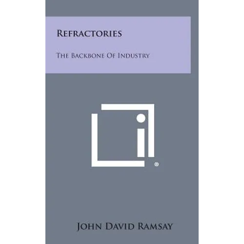 Refractories: The Backbone Of Industry