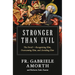 Stronger Than Evil: The Devil -- Recognizing Him, Overcoming Him, and Avoiding Him