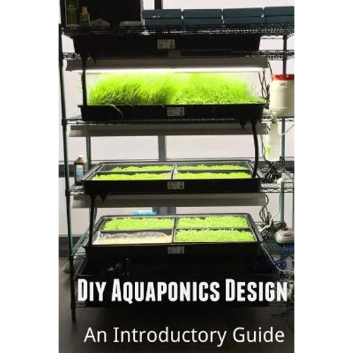 Diy Aquaponics Design: An Introductory Guide