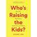 Who's Raising the Kids?: Big Tech, Big Business, and the Lives of Children