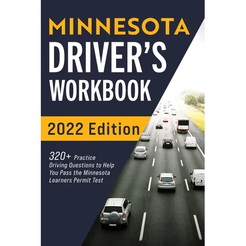 Minnesota Driver's Workbook: 320+ Practice Driving Questions to Help You Pass the Minnesota Learner's Permit Test