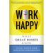 Work Happy: What Great Bosses Know