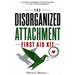 The Disorganized Attachment First Aid Kit: A Clinical Roadmap to Emotional Safety