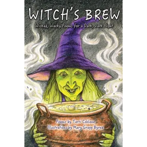 Witch's Brew: Wicked, Wacky Poems for a Dark, Dark Night