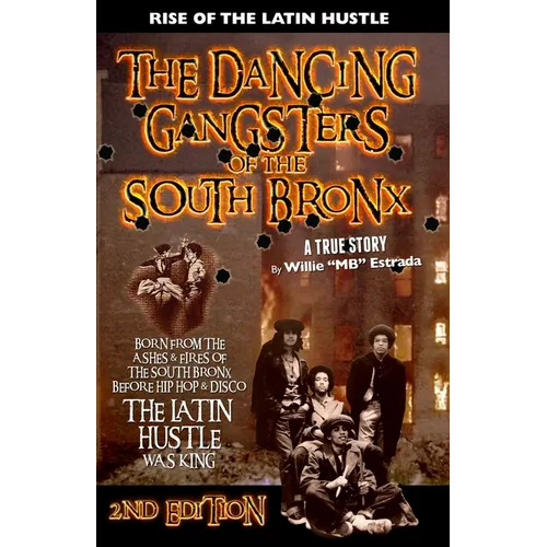 The Dancing Gangsters of the South Bronx: Rise of the Latin Hustle