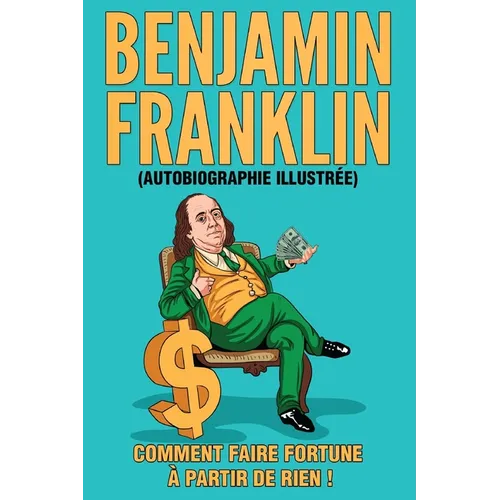 L'Autobiographie de Benjamin Franklin (Traduit)