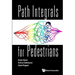 Path Integrals for Pedestrians
