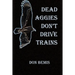 Dead Aggies Don't Drive Trains