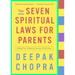 The Seven Spiritual Laws for Parents: Guiding Your Children to Success and Fulfillment