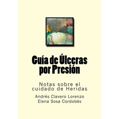 Guia de Ulceras por Presion: Notas sobre el cuidado de Heridas