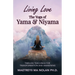 Living Love The Yoga of Yama & Niyama: Timeless The Yoga of Yama & Niyama