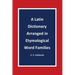 A Latin Dictionary Arranged in Etymological Word Families