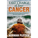 Take Charge of Your Cancer: The Seven Proven Steps to Healing and Recovery from Cancer