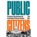 Public Citizens: The Attack on Big Government and the Remaking of American Liberalism