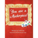You are a Masterpiece!