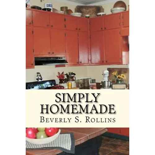 Simply Homemade: Recipes, Household and Beauty Products you make at home!