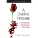 Daring Promise: A Spirituality of Christ: A Spirituality of Christian Marriage