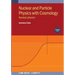 Nuclear and Particle Physics with Cosmology, Volume 1: Nuclear physics