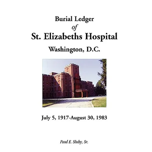 Burial Ledger of St. Elizabeths Hospital, Washington, D. C., July 5, 1917 - August 30, 1983