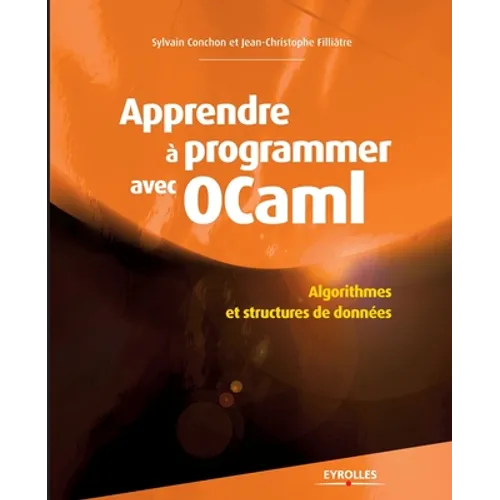 Apprendre à programmer avec Ocaml: Algorithmes et structures de données.