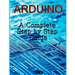 Arduino: A Complete Step by Step Guide
