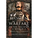 Women and Warfare in the Ancient World: Virgins, Viragos and Amazons