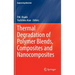 Thermal Degradation of Polymer Blends, Composites and Nanocomposites