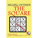 Selling Outside the Square: Creative Ideas to Help YOU Make More Sales