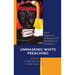 Unmasking White Preaching: Racial Hegemony, Resistance, and Possibilities in Homiletics