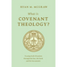 What Is Covenant Theology?: Tracing God's Promises Through the Son, the Seed, and the Sacraments