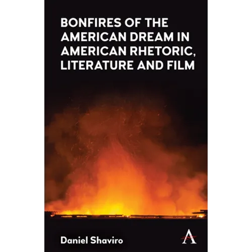 Bonfires of the American Dream in American Rhetoric, Literature and Film